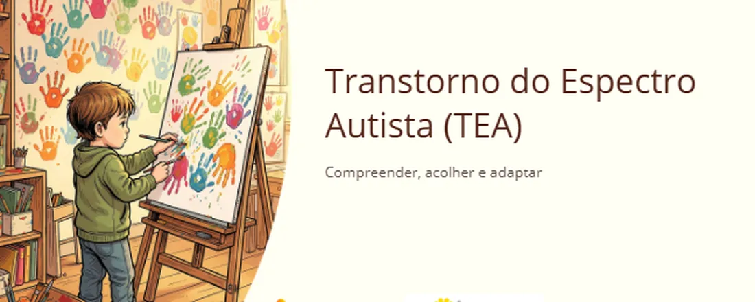 Transtorno do Espectro Autista (TEA): Compreender, acolher e adaptar