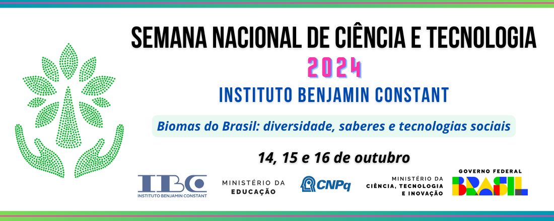 Semana Nacional de Ciência e Tecnologia - 2024 | Instituto Benjamin Constant