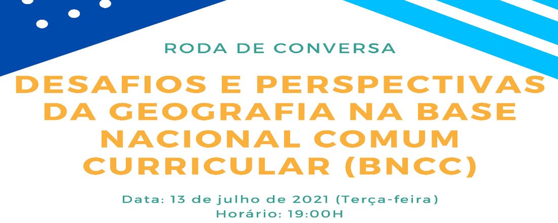 RODA DE CONVERSA: Desafios e Perspectivas da Geografia na Base Nacional Comum Curricular (BNCC)