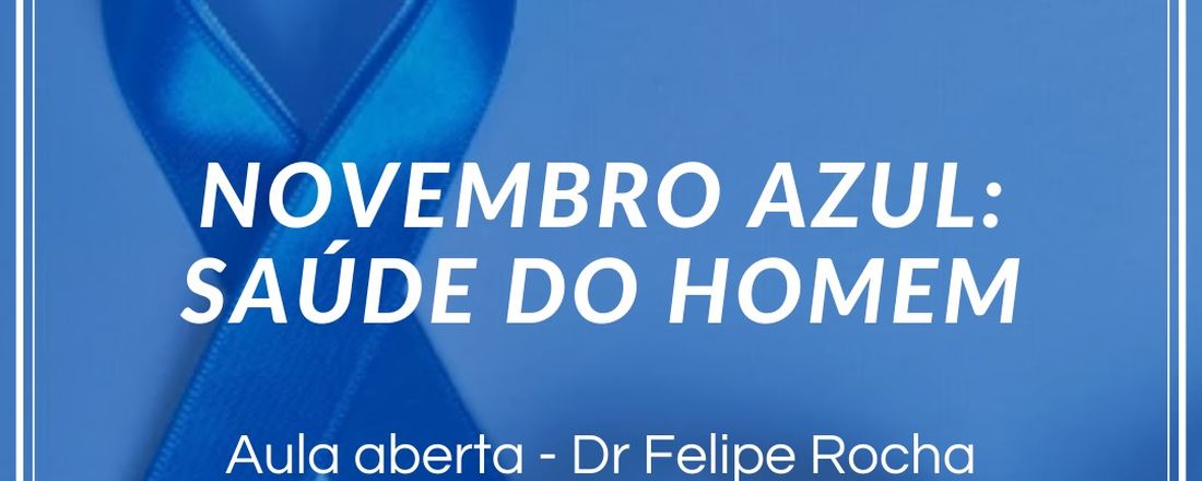 Novembro Azul: Saúde do Homem.