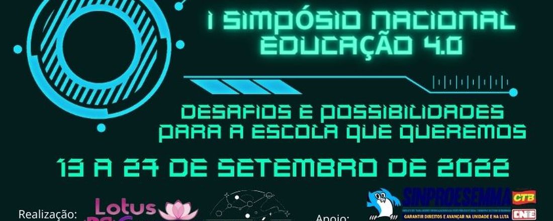 I Simpósio Nacional Educação 4.0: DESAFIOS E POSSIBILIDADES PARA A ESCOLA QUE QUEREMOS