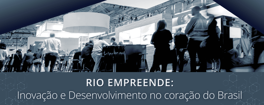 Seminário Rio Empreende: Inovação e Desenvolvimento no Coração do Brasil