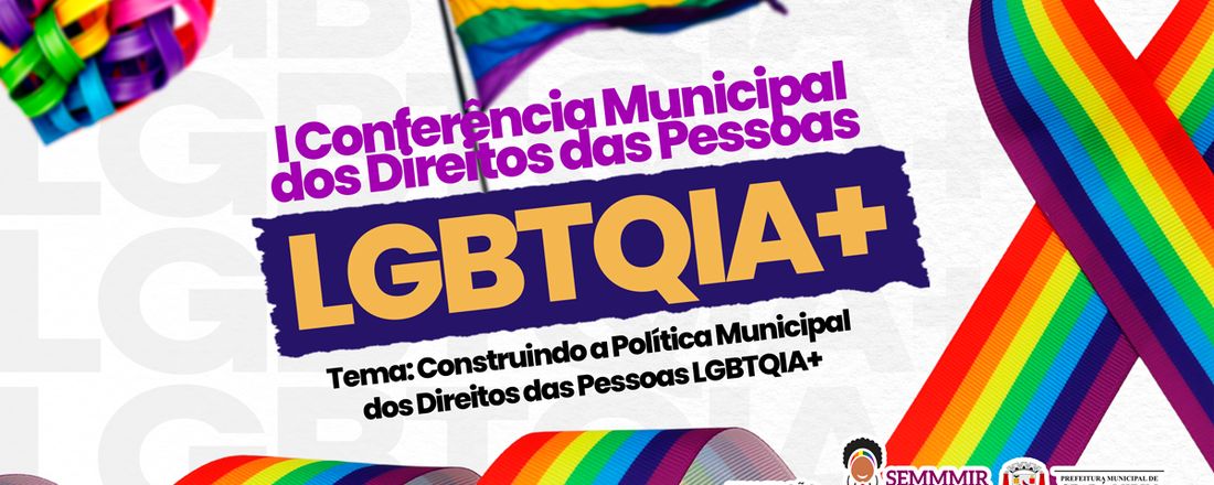 1ª Conferência Municipal dos Direitos das Pessoas LGBTQIA+