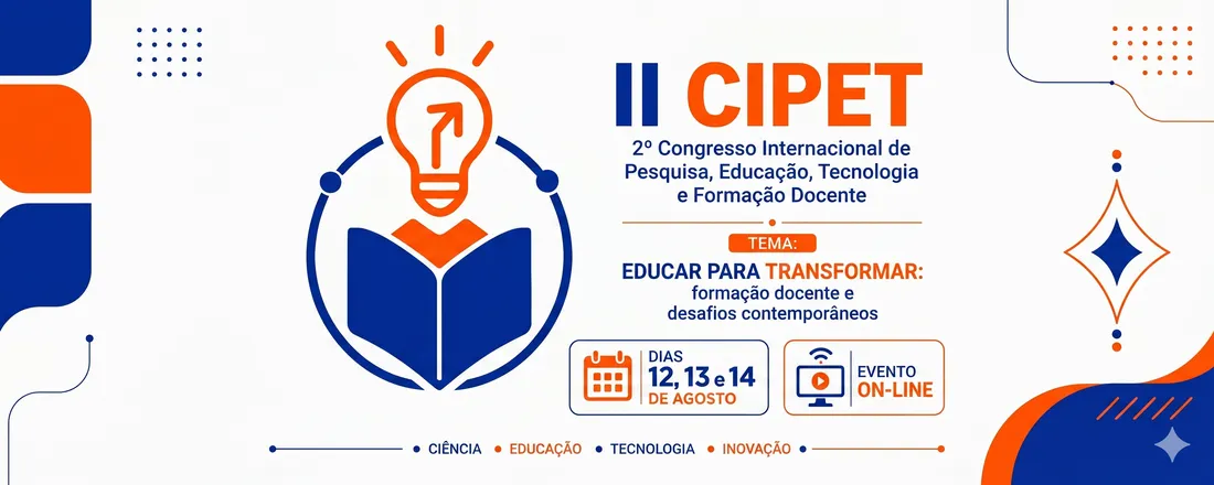 II CONGRESSO INTERNACIONAL DE EDUCAÇÃO, TECNOLOGIA E FORMAÇÃO DOCENTE - CIPET (ONLINE)