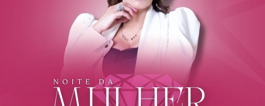 Noite da mulher Diamante