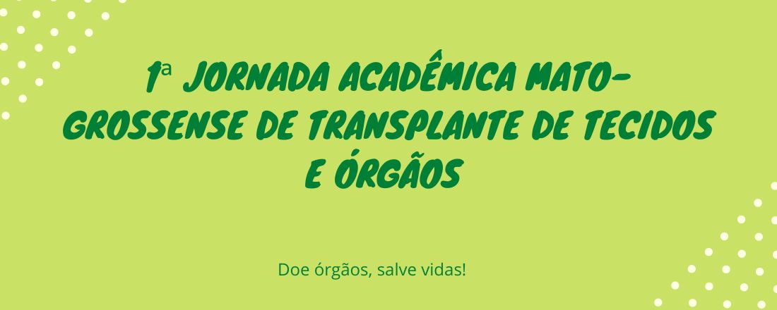 1ª Jornada Acadêmica Mato-Grossense sobre Transplante de Tecidos e Órgãos