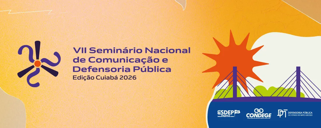 VII Seminário Nacional de Comunicação e Defensoria Pública - Edição Cuiabá