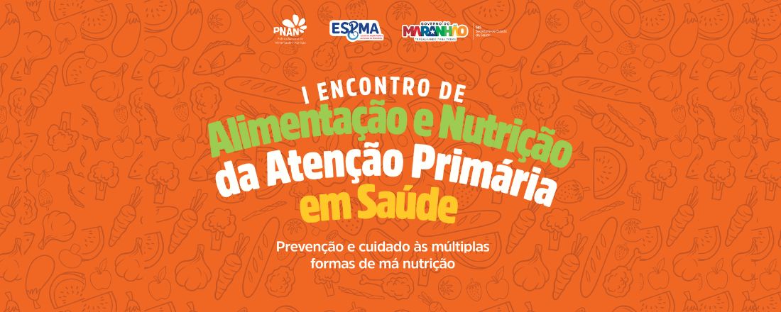 I ENCONTRO DE ALIMENTAÇÃO E NUTRIÇÃO DA ATENÇÃO PRIMÁRIA EM SAÚDE