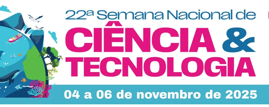 22ª SEMANA NACIONAL DE CIÊNCIA & TECNOLOGIA