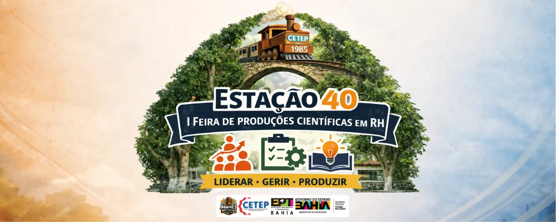 ESTAÇÃO 40: I FEIRA DE PRODUÇÕES CIENTÍFICAS EM RECURSOS HUMANOS - I FPC-RH
