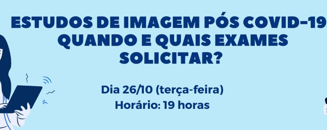 Estudos de imagem pós Covid-19: quando e quais solicitar?