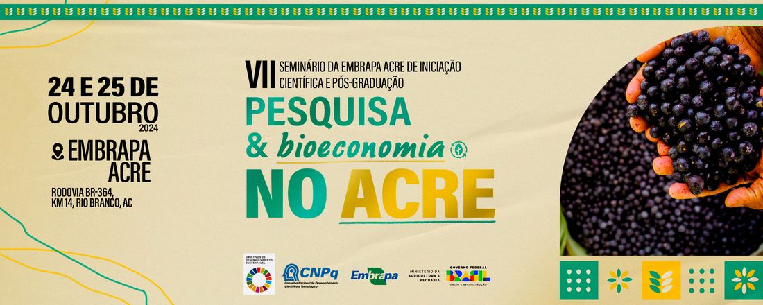 VII Seminário da Embrapa Acre de Iniciação Científica e Pós-Graduação