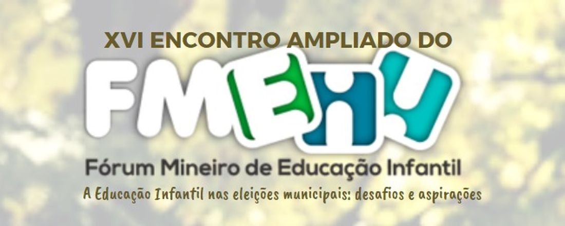 XVI ENCONTRO AMPLIADO DO FÓRUM MINEIRO DE EDUCAÇÃO INFANTIL