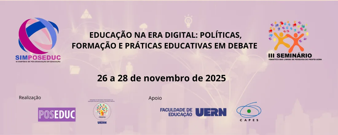 IX SIMPÓSIO DE PÓS-GRADUAÇÃO EM EDUCAÇÃO & III SEMINÁRIO TEMÁTICO DAS LINHAS DE PESQUISA DO PROFEI/UERN