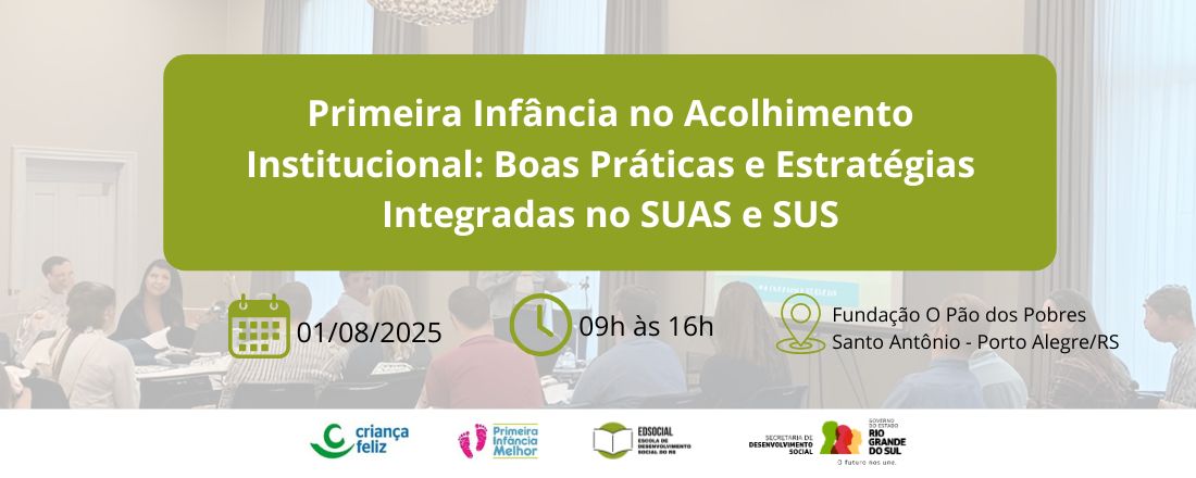 Primeira infância no acolhimento institucional: Boas Práticas e estratégias integradas no SUAS e SUS