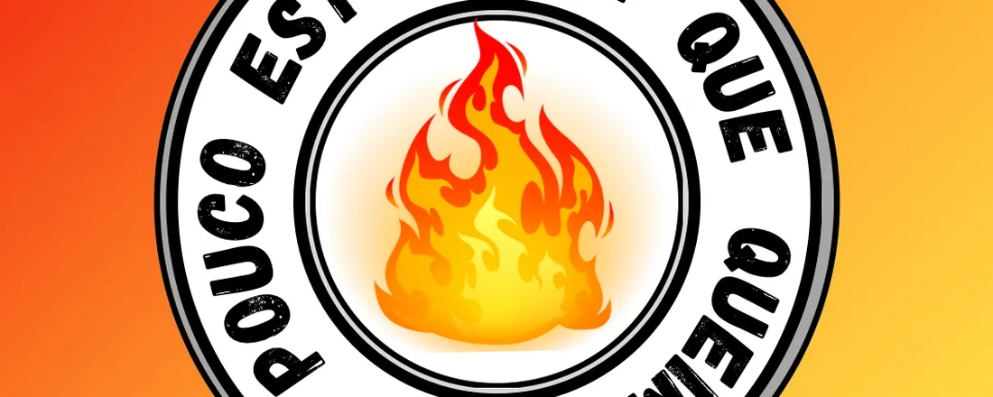 Esturrica que queimar é pouco