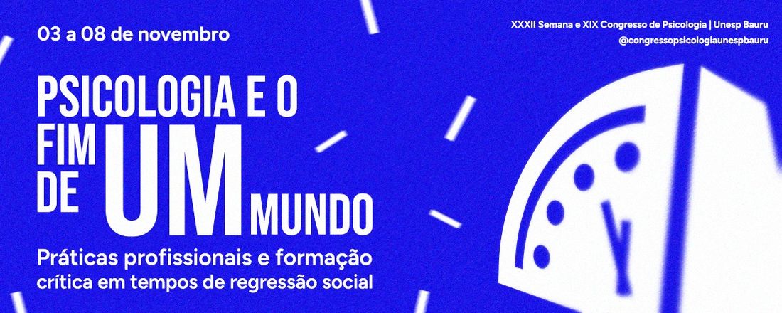 XXXII Semana e XIX Congresso de Psicologia: Psicologia e o Fim de um Mundo: Práticas Profissionais e Formação Crítica em Tempos de Regressão Social