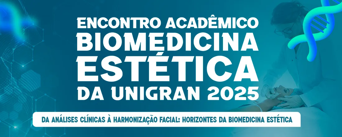 [DOURADOS] Encontro Acadêmico de Biomedicina Estética da UNIGRAN 2025