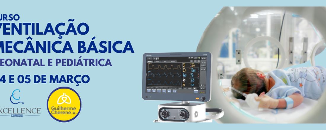 Ventilação Mecânica Básica Neonatal e Pediátrica