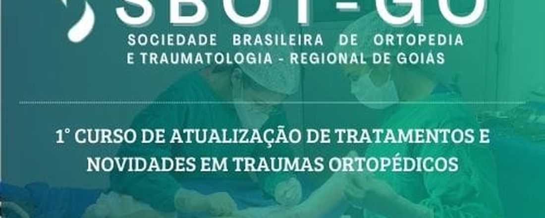 1° CURSO DE ATUALIZAÇÃO DE TRATAMENTOS E NOVIDADES EM TRAUMAS ORTOPÉDICOS