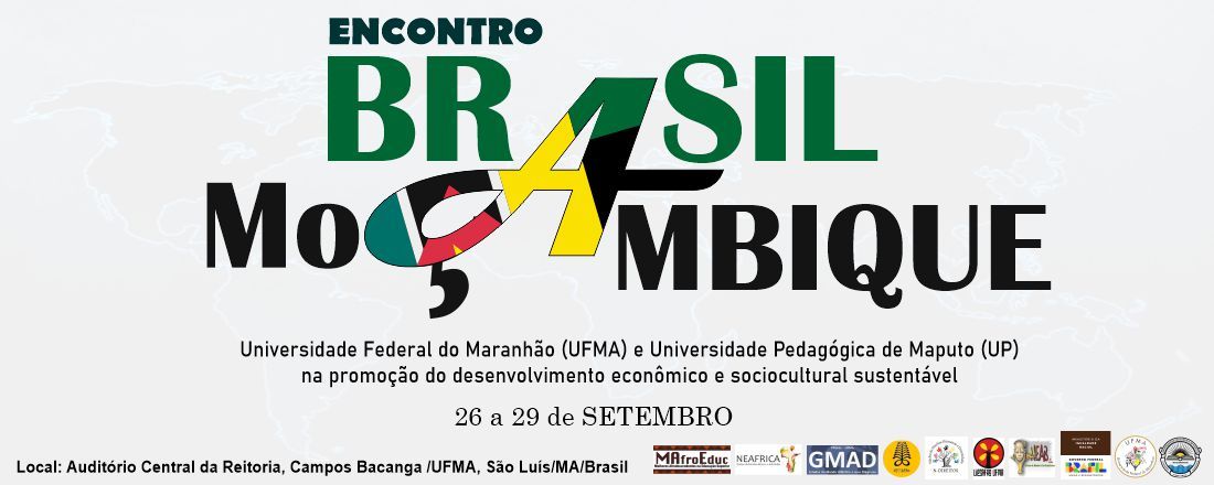 ENCONTRO BRASIL-MOÇAMBIQUE: Universidade Federal do Maranhão (UFMA) e Universidade Pedagógica de Maputo (UP) na promoção do desenvolvimento econômico e sociocultural sustentável