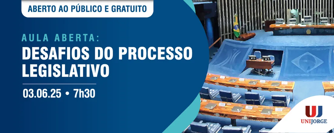 AULA ABERTA: DESAFIOS DO PROCESSO LEGISLATIVO