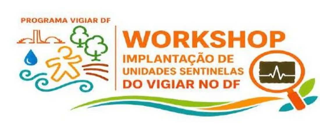 Workshop: implantação de unidades sentinelas do VIGIAR no DF