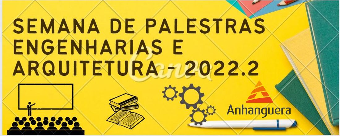 Semana de Palestras das Engenharias e Arquitetura 2022.2- Faculdade Anhanguera de São José