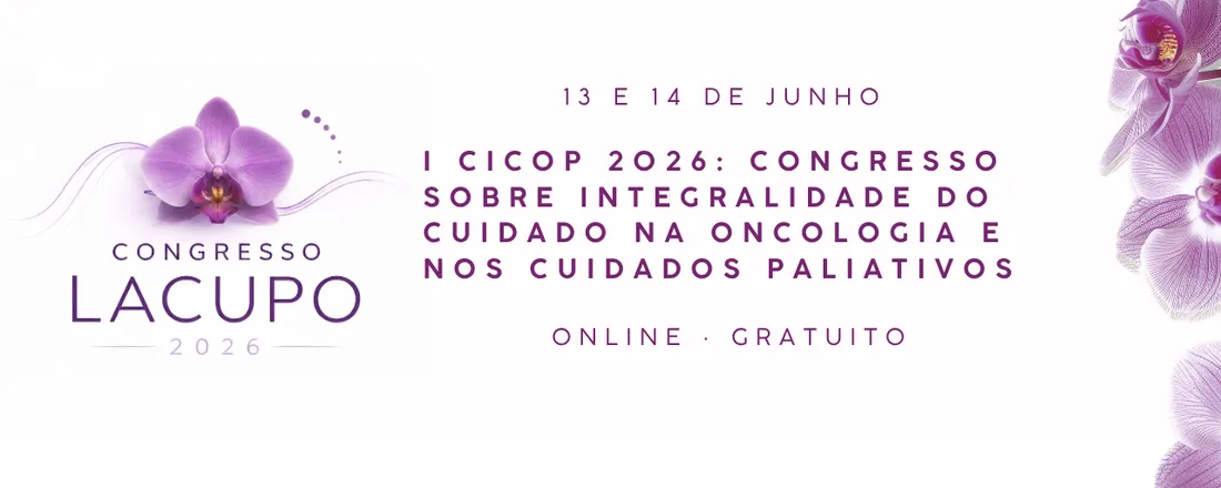 I Congresso sobre Integralidade do Cuidado na Oncologia e nos Cuidados Paliativos