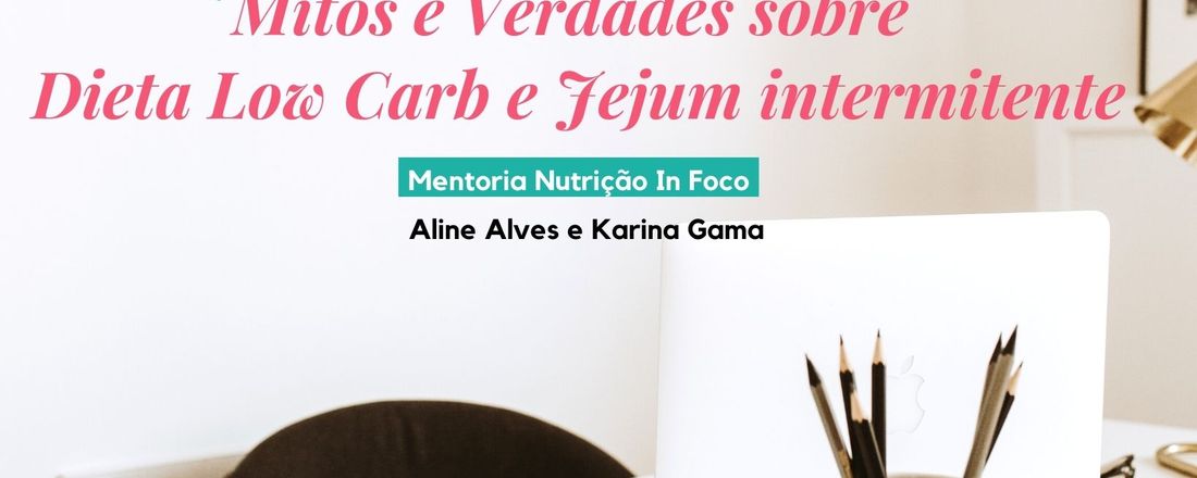 Mitos e verdades sobre a Dieta Low Carb e o Jejum intermitente