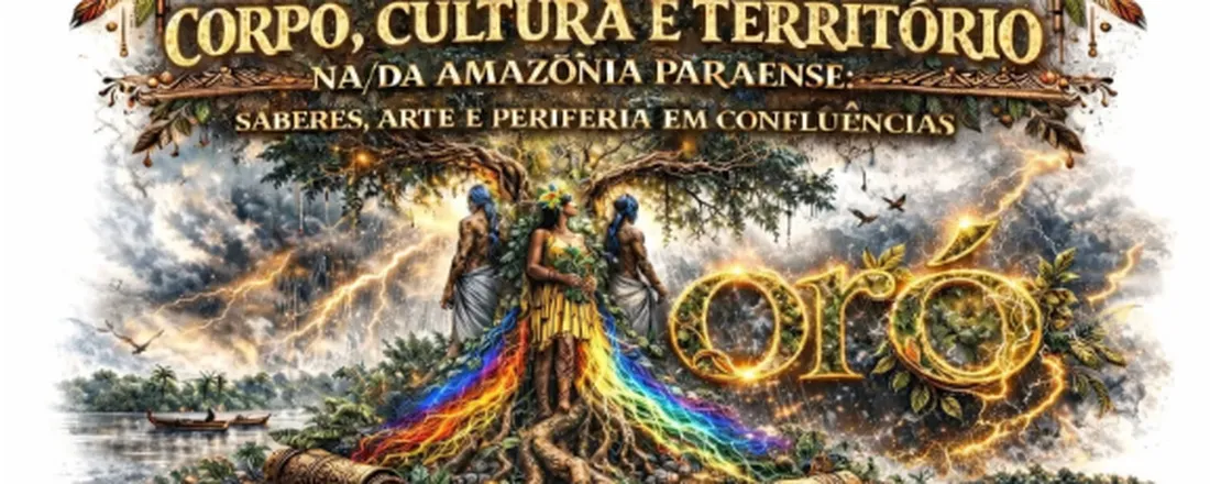 III Festival Toró: Corpo, Cultura e Território na/da Amazônia Paraense - Saberes, Arte e Periferias em Confluências