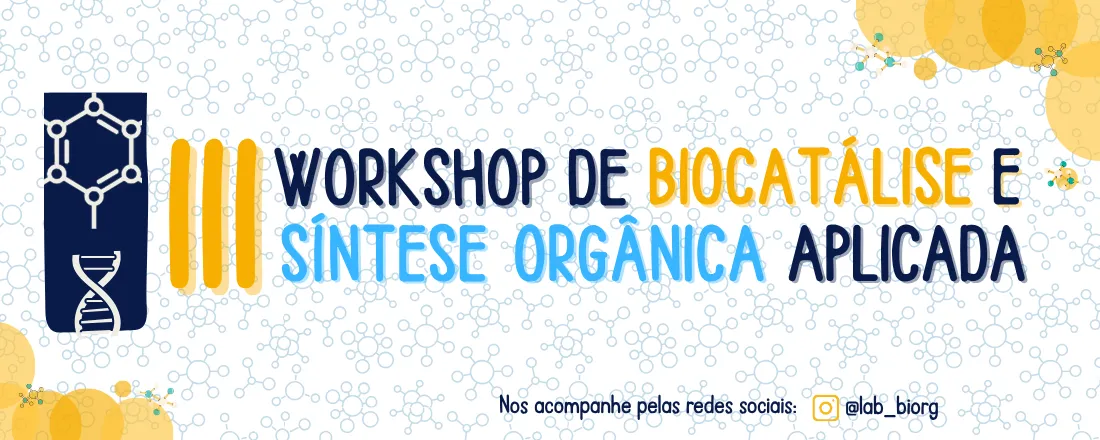 III WORKSHOP DE BIOCATÁLISE E SÍNTESE ORGÂNICA APLICADA