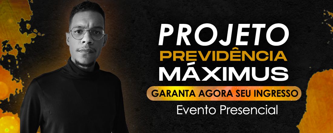 PROJETO PREVIDÊNCIA MÁXIMUS