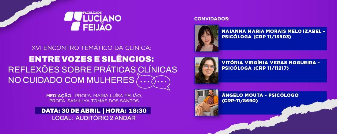 XVI Encontro Temático da Clínica: Entre vozes e silêncios: reflexões sobre práticas clínicas no cuidado com mulheres.