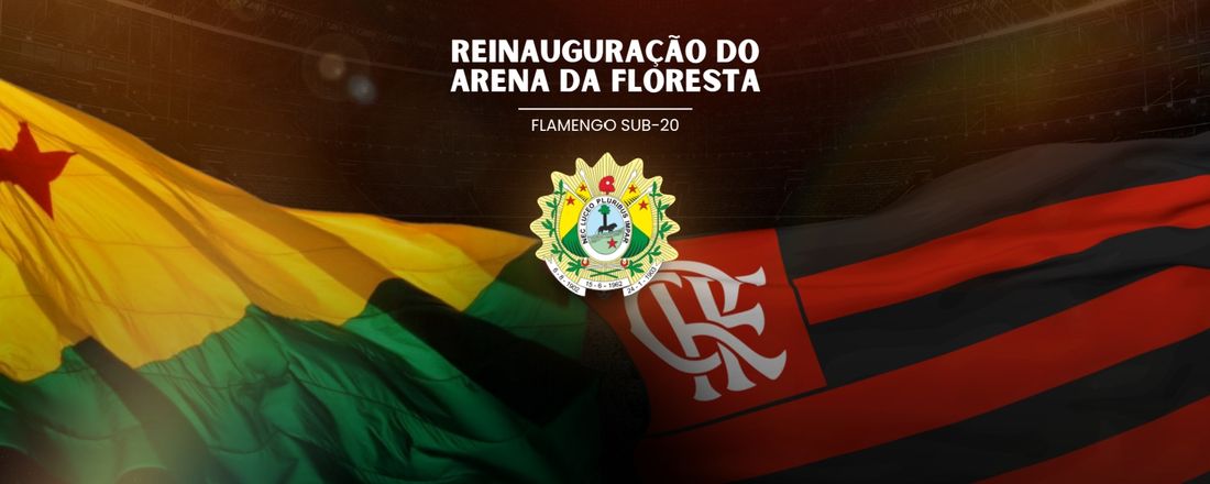 Reserve seu ingresso para Partida do Flamengo Sub-20 – Rio Branco/AC