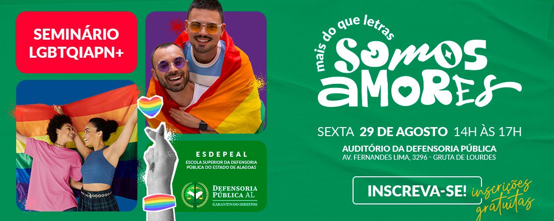 LGBTQIAPN+: Mais do que letras, somos AmOrEs