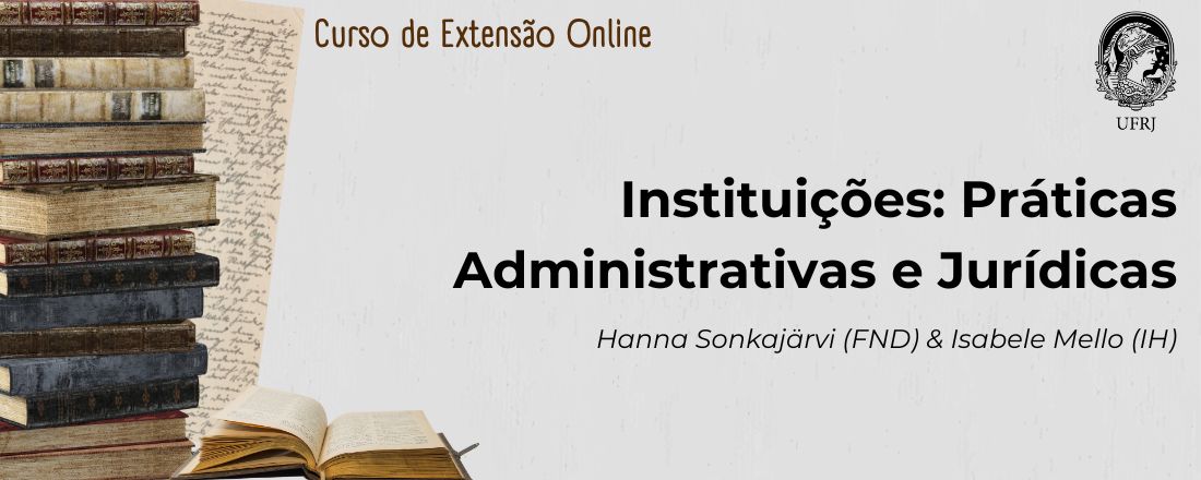 Curso de Extensão Online: Instituições: Práticas Administrativas e Jurídicas (Época Moderna e Contemporânea)