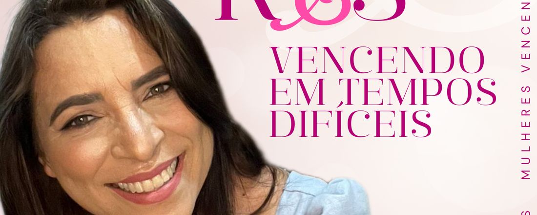 Mulheres vencendo em Tempos Difíceis