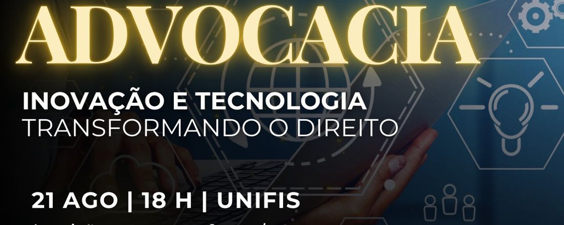 Encontro da advocacia: Inovação e Tecnologia Transformando o Direito