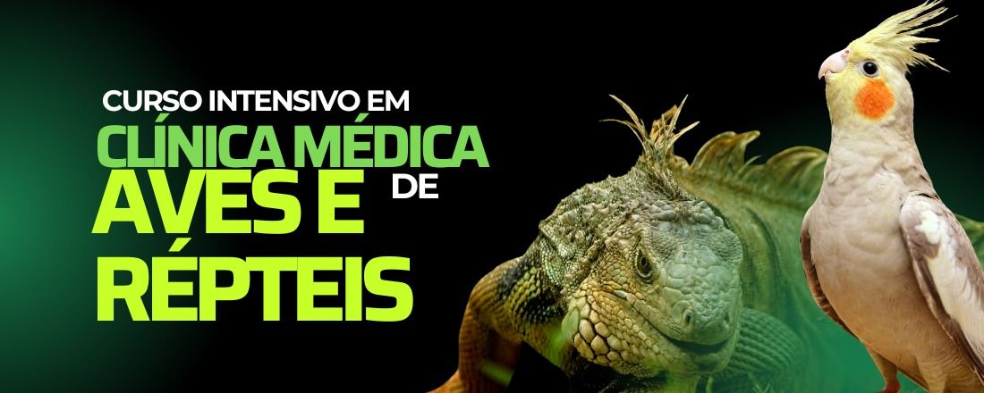 CURSO DE CLÍNICA MÉDICA DE AVES E RÉPTEIS