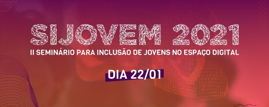SiJovem 2021 - II Seminário para Inclusão de Jovens no Espaço Digital