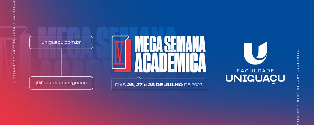 MEGA SEMANA ACADÊMICA DA FACULDADE UNIGUAÇU - 2023