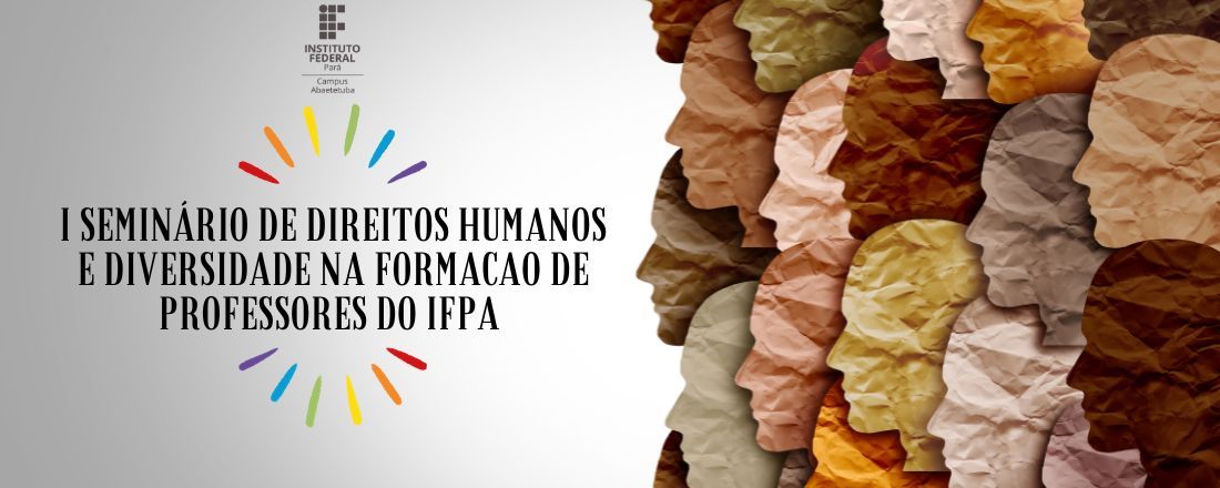 I SEMINÁRIO DE DIREITOS HUMANOS E DIVERSIDADE NA FORMAÇÃO DE PROFESSORES