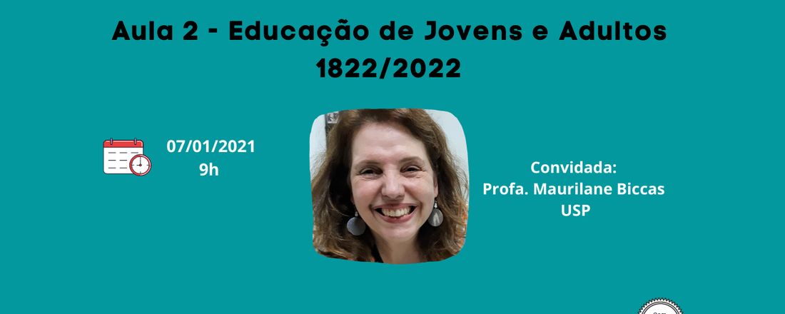 Curso Educação e Nação no Bicentenário da Independência - Aula : Educação de Jovens e Adultos 1822/2022