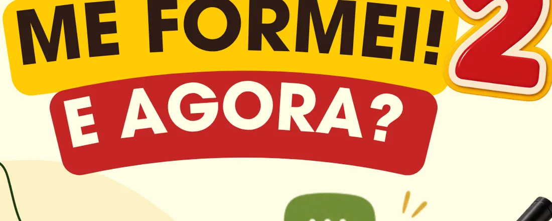 Me formei! E agora?