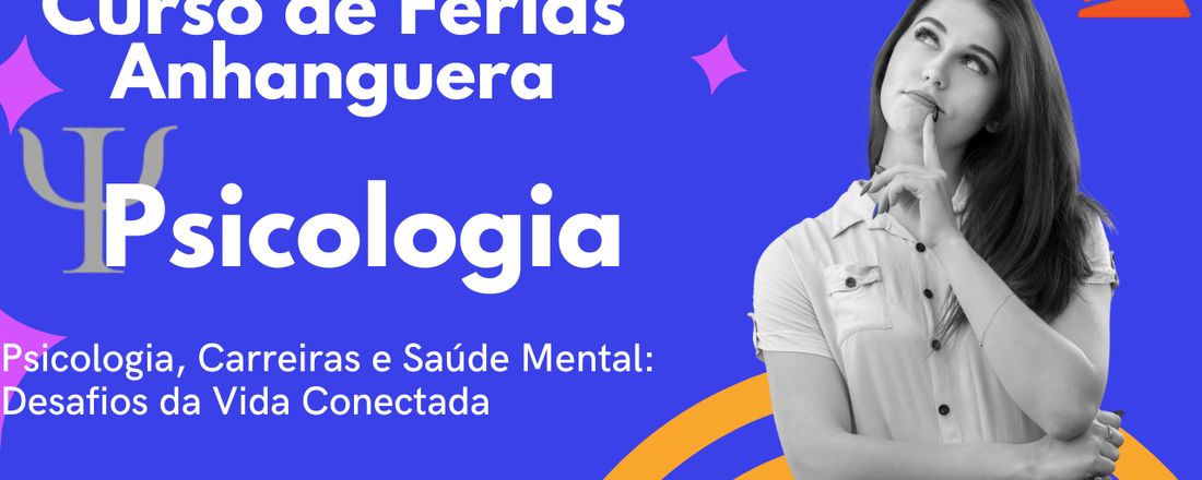 Psicologia, Carreiras e Saúde Mental: Desafios da Vida Conectada