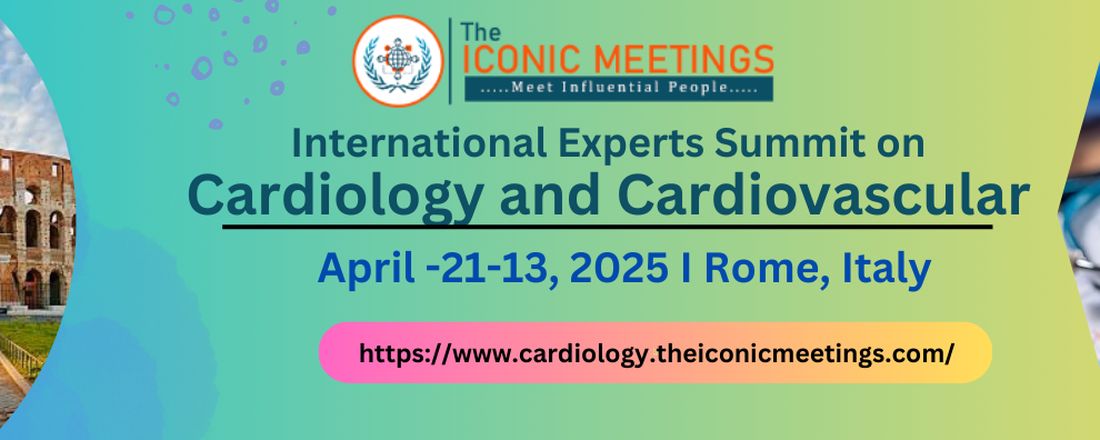 International Experts Summit on Cardiology and Cardiovascular Diseases