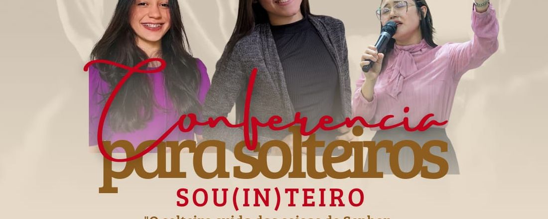 Conferência de Solteiros - SOU(IN)TEIRO