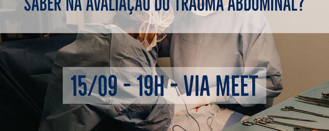 O que o estudante de medicina/médico precisa saber na avaliação do trauma abdominal?