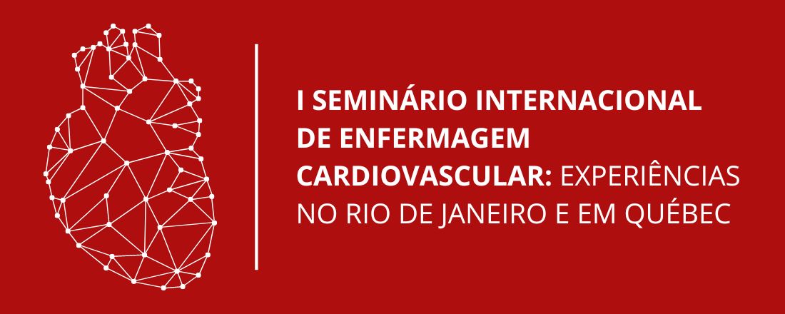 I Seminário Internacional de Enfermagem Cardiovascular: Experiências no Rio de Janeiro e em Québec